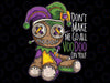 Don't Make Me Go All Voodoo Doll Mardi Gras Png, Voodoo Doll Design Png,Mardi Gras Png, Digital download