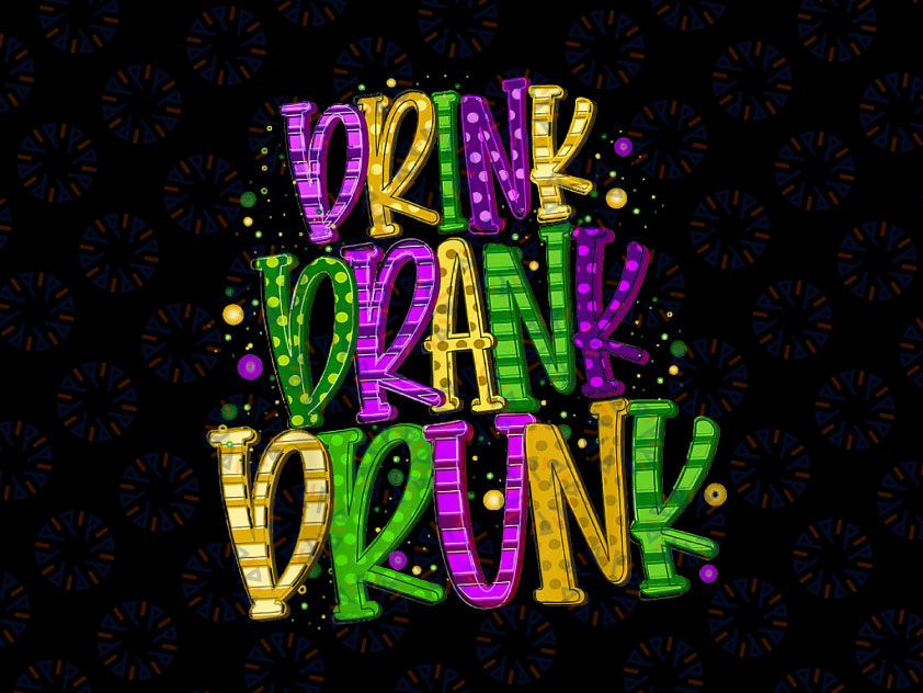 Drink Drank Drunk PNG, Mardi Gras Png, Mardi Gras Celebration, Funny Mardi Gras Carnival Png, Mardi Gras Drinking Png