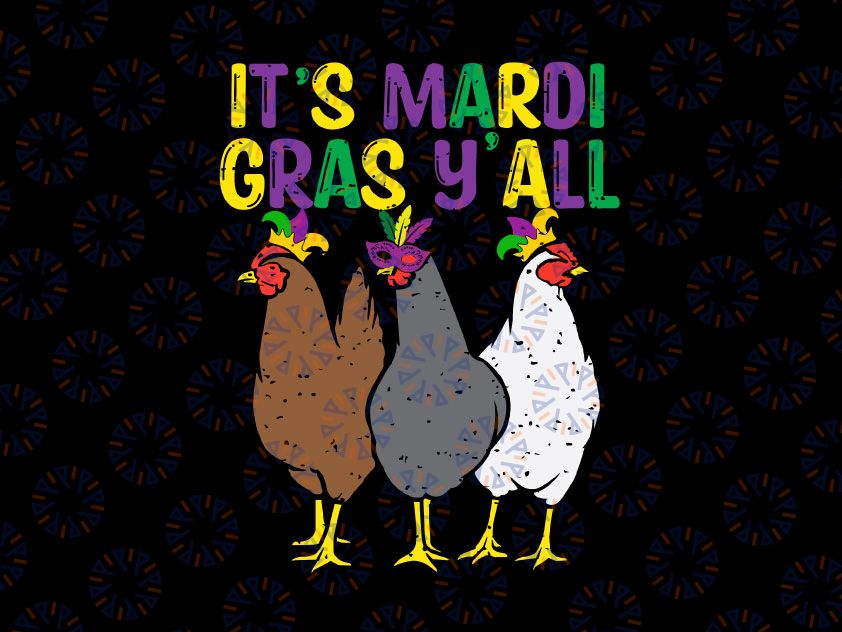 Its Mardi Gras Y'all 3 Chickens Funny  png files Digital Download  Funny Festival Party Lover Png, Mardi gras Sublimation Designs