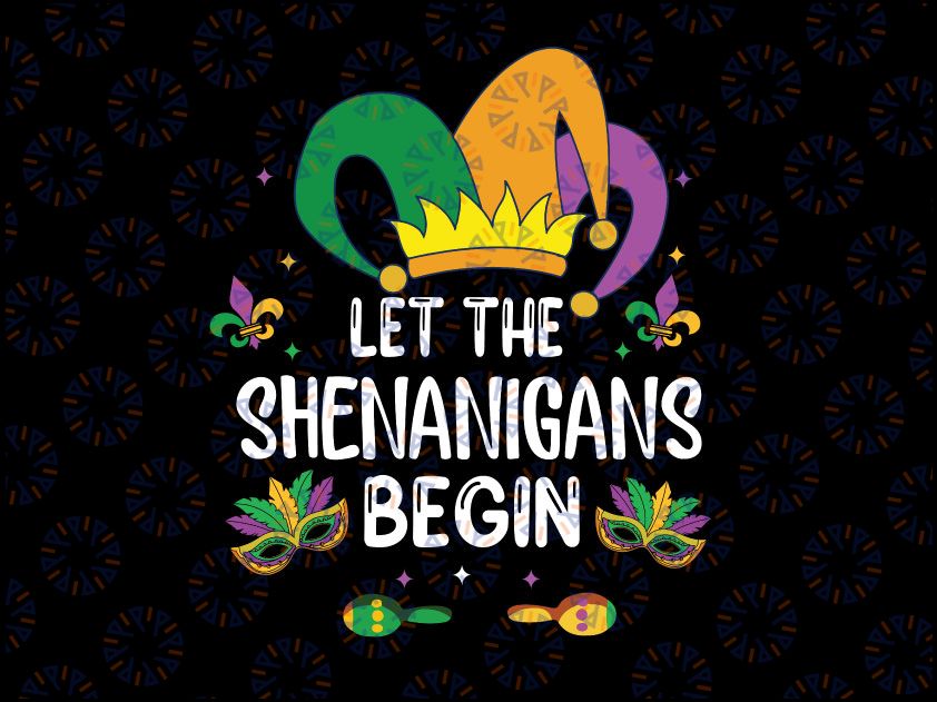 Let The Shenanigans Begin Mardi Gras Svg, Mardi Gras Svg, Mardi Gras Carnival Party Svg, Fat Tuesday Gift, New Orleans Svg, King Cake svg png