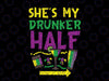 She's My Drunker Half Svg, Matching Couple Boyfriend Mardi Gras Svg png, Mardi Mask Svg, Drinking Lovers Svg For print and Cut