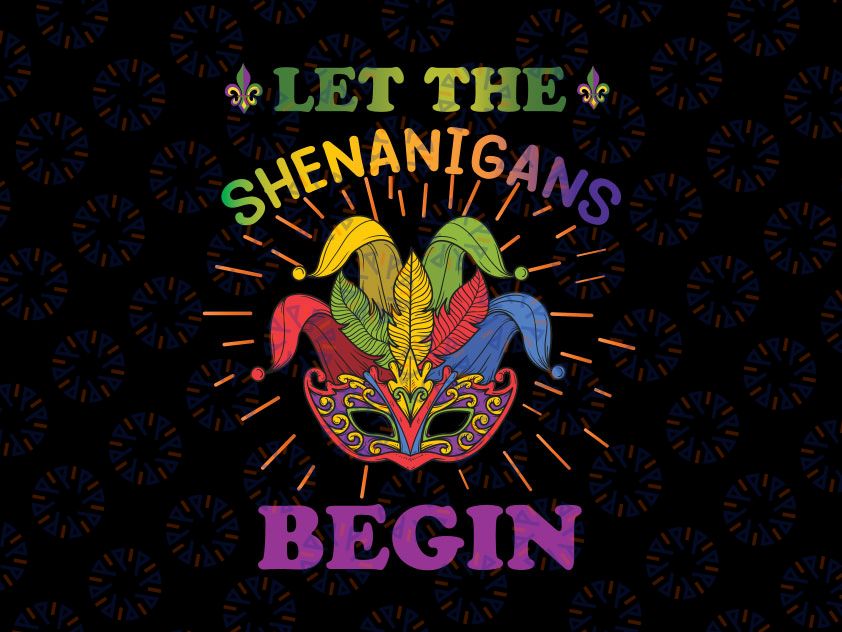 Funny Let The Shenanigans Begin PNG, cool Mardi Gras Masquerade Png, Shenanigans Shirt, Mardi Gras Mask Png, New Orleans Png