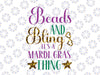 Beads and Bling It's a Mardi Gras Thing PNG, Mardi Gras Png, Carnival Png, Mardi Gras Png, beads Png, Digital Png file