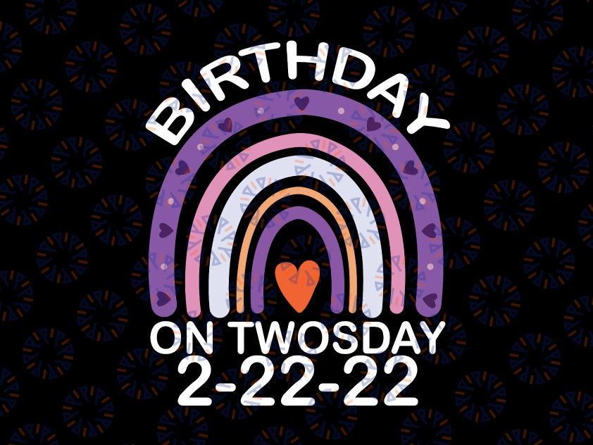 It’s My Birthday Twosday Svg, Tuesday 2 22 22 Feb 2nd 2022 Bday Svg Png, Twosday Svg, Tuesday 2-22-22 Svg, Funny Twosday Svg