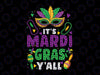 Its Mardi Gras Yall PNG, Mardi Gras Party Mask Png, Mardi Gras Sublimation Design, Shirt Design, Fleur De Lis Png