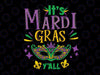 It's Mardi Gras Yall Png, Mardi Gras Party Png, Mardi Gras Png, New Orleans Png, Fat Tuesday Png