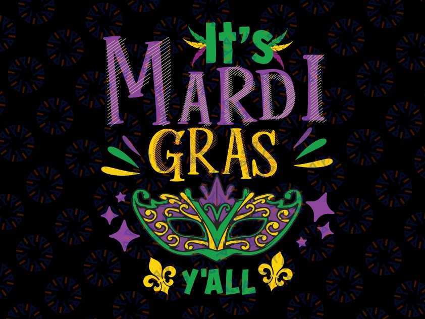 It's Mardi Gras Yall Png, Mardi Gras Party Png, Mardi Gras Png, New Orleans Png, Fat Tuesday Png