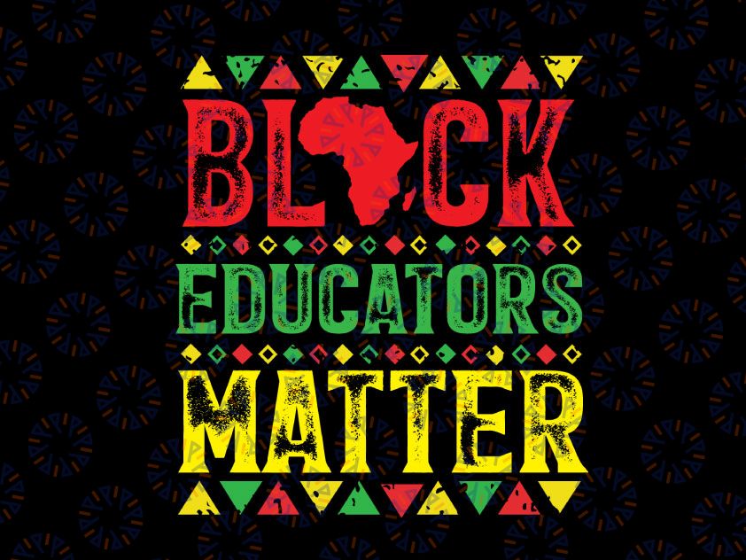 Pride Black Educators Matter Svg, History Month Teacher Svg, Black History, Melanin, Black Power Svg to Print and Cut