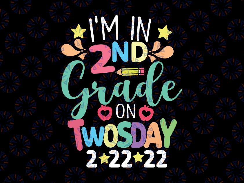 Funny Teacher Twosday, I'm in 2nd Grade On Twosday 2-22-22 Svg png, Second Grader 2-22-22 Svg Gift, Twos Day 22222 Svg, 2s day Sayings Svg