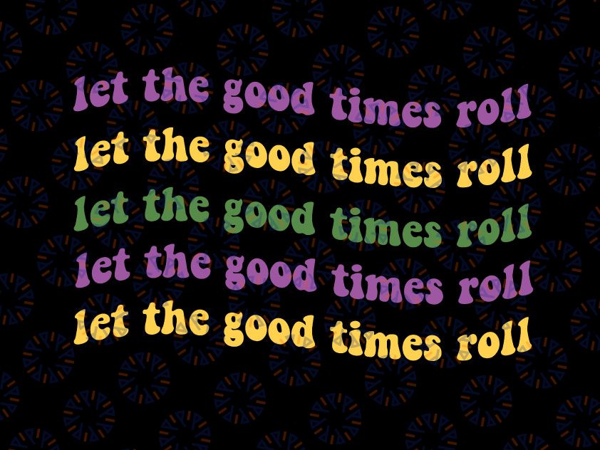 Let The Good Times Roll Svg, Mardi Gras Parade Carnival Svg, Mardi Gras Svg, Fat Tuesday Carnival Svg, Mardi Gras Shirt Svg, Silhouette Cricut