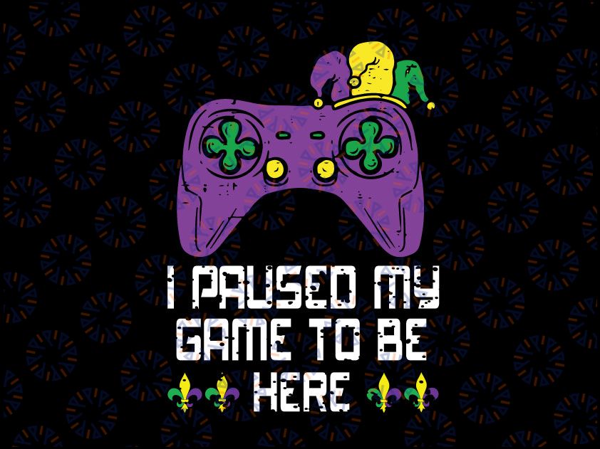 I Paused My Game Mardi Gras Svg png, Video Gaming Gamer Svg, Mardi Gras New Orleans Svg, Video Game Svg, Shrove Tuesday Svg