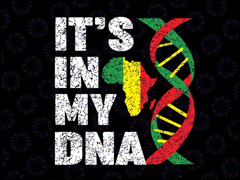 It's In My DNA Svg Png, Black Pride Black Svg, Africa SVG Clipart Design Cut File, Black Lives Matter African Blood png Instant Download