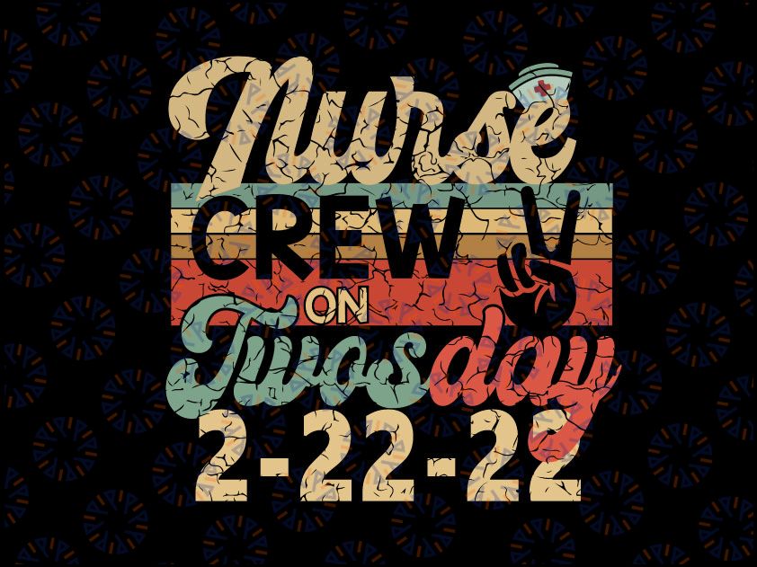 School Nurse Crew on TWOSDAY Svg png, Two 2 February 22nd 2022 Svg, Twos Day Nurse Svg, Twosday svg, File for Cricut