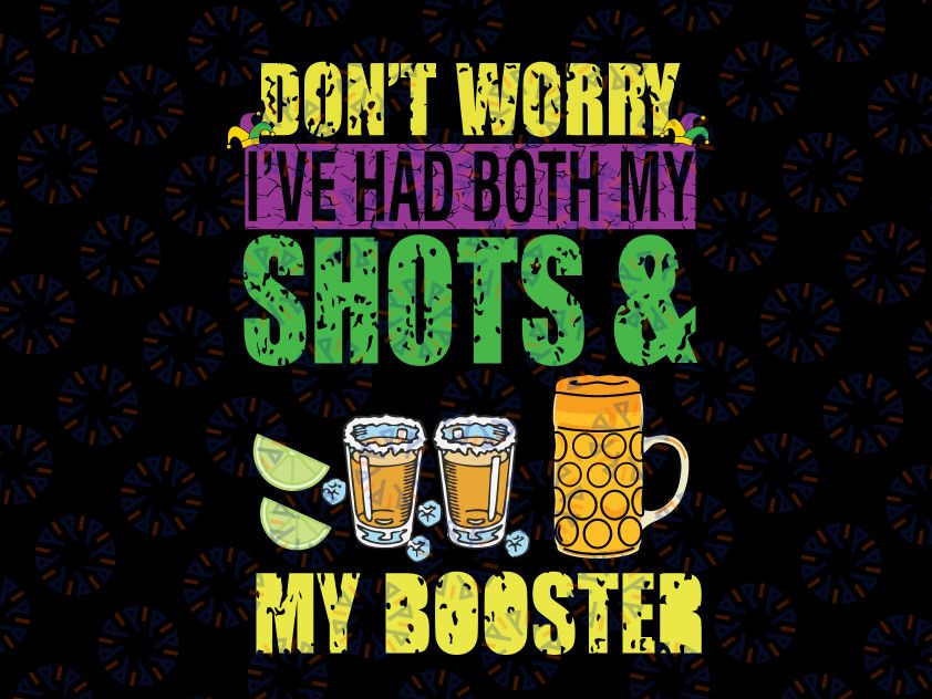 Don't Worry I've Had Both My Shots and Booster Svg, Mardi Gras Svg, Western Sublimation Designs, Mardi Gras Celebration Svg, Silhouette