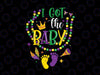 Mardi Gras 2022 I Got The Baby Svg, Pregnancy Announcement Svg, Mardi Gras Baby, Louisiana Cajun, Pregnant svg, png, Cutting File
