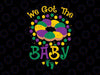 We Got The Baby Svg png, Pregnancy Announcement Funny Mardi Gras Svg, Mardi Gras Baby Announcement Svg, Queen King Gender Reveal