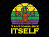 It Aint Gonna Suck Itself Crawfish PNG, Mardi Gras Png, Crawfish Png, Crayfish Png, Mardi Gras Png, Louisiana Png