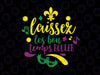 Laissez Les Bon Temps Rouler, Mardi Gras svg, Bons Temps SVG, Let The Good TImes Roll SVG, Laissez Les Bon Temps Rouler Svg Files