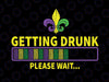 Getting Drunk please wait mardi gras PNG, Mardi Gras Png File, Funny New Orleans Mardi Gras Celebration Png