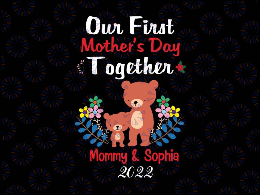 Personalized Name Our First Mother's Day Together 2021 Svg, Png, Jpg, Dxf, Mommy and Me Svg, Mom and Baby Svg, Mother's Day Svg, Silhouette,