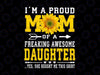 I'm A Proud Mom Png, Mother's Day Sunflower Png, Mothers Day Png, Mom Gift, Daughter to Mom Mom Png
