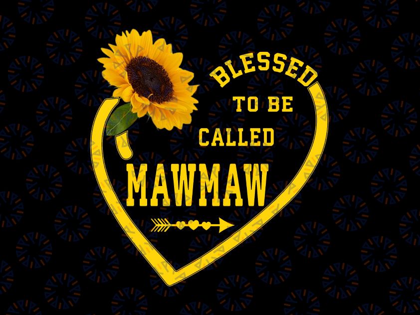 Blessed To Be Called Mawmaw Png, Mothers Day Sunflower Grandma Png, Mother's Day Sublimation Designs Downloads