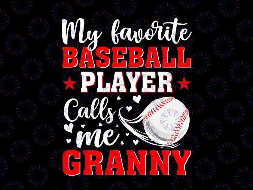 My Favorite Baseball Player Calls Me Granny Svg, Mothers Day Svg, Baseball Granny Svg, Love Baseball Svg, Baseball Fan Cricut