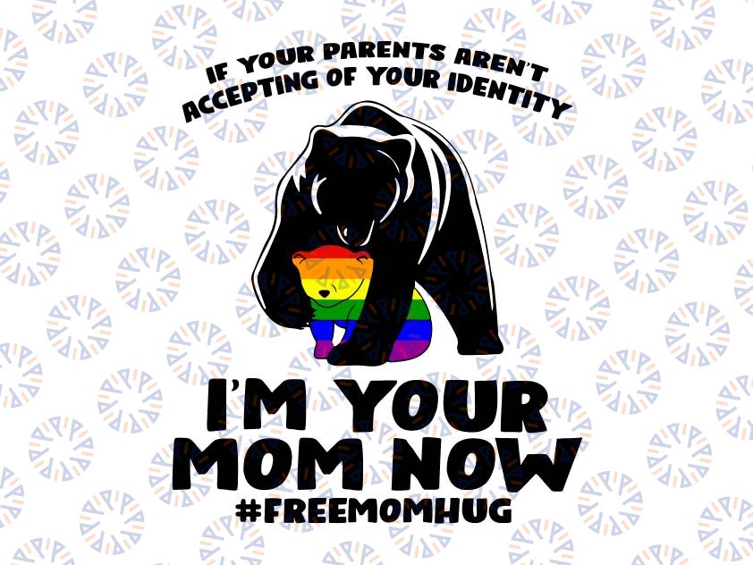Im Your Mom Now Bear Hug LGBTQ Svg Png, LGBT Svg , Pride Flag Png, Bisexual Svg , Lesbian Shirt, Gay Pride Svg