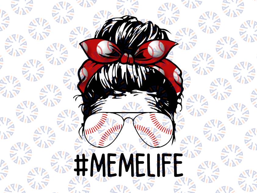 Meme Life Softball Png, Baseball Mothers Day Png, Messy Bun, Meme Life Png, Messy bun Png