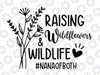 Raising Wildflowers And Wildlife SVG, Nana Of Both, Funny Nana Svg, Mom Life Svg, Flowers Svg, Files For Cricut
