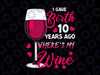 I Gave Birth 10 Years Ago Where's My Wine Png, Happy Mother's Day Png, 10th Birthday Gifts For Mom