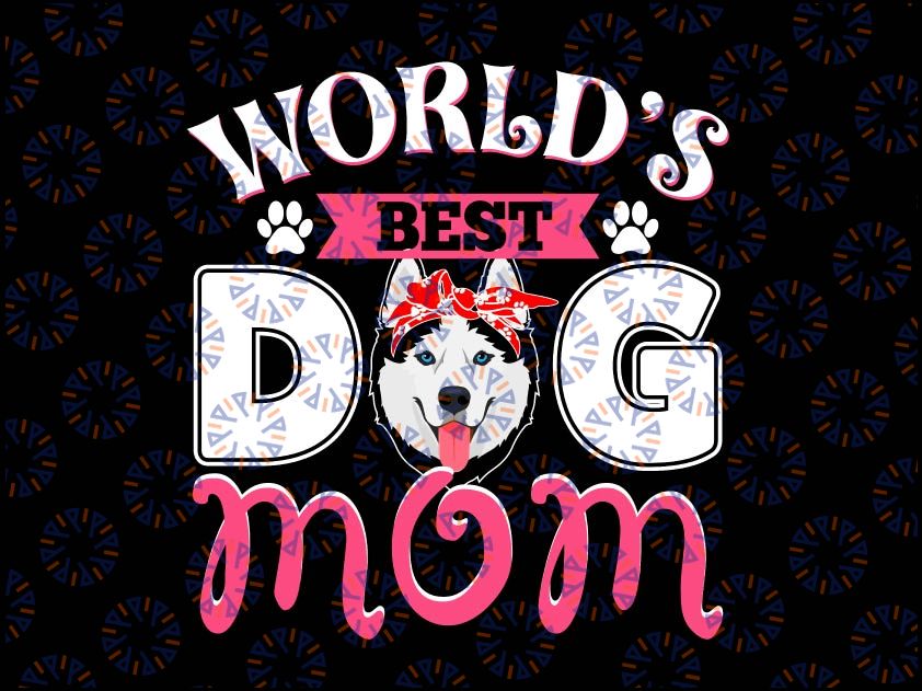 World's Best Siberian Husky Dog Mom Png, Funny Mother's Day Png, Sublimation Design, Dog Lovers Png