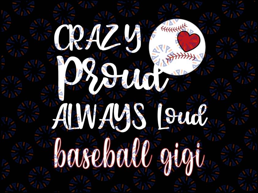 Crazy Proud Baseball Gigi Svg, Baseball Fan Grandma Gigi Svg, Baseball Gigi Shirt, Cute Baseball Gift