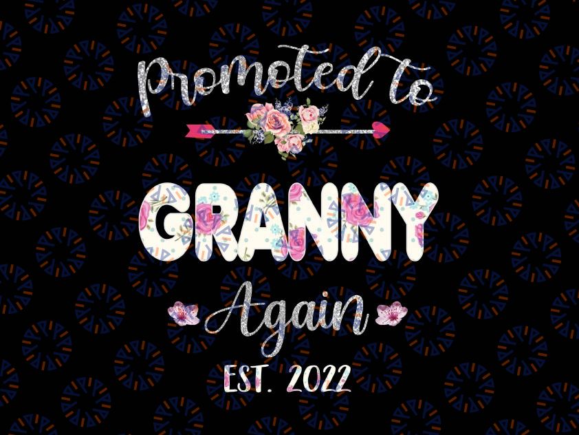 Promoted to Granny Again 2022 Png, Mother's Day Baby Announcement Png, Granny Again Est 2022 Png