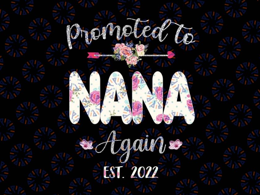 Promoted to Nana Again 2022 Png, Mother's Day Baby Announcement Png, Nana Again Est 2022 Png