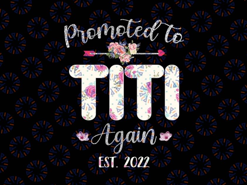 Promoted to Titi Again 2022 Png, Mother's Day Baby Announcement Png, Titi Again Est 2022 Png