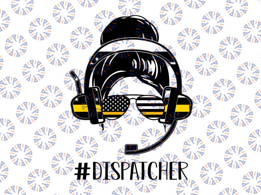 Dispatcher Life mom Png, Messy Hair Bun Mother’s Day Png, Dispatcher Png, Dispatcher Messy Bun Girl American Flag, Png Digital Download