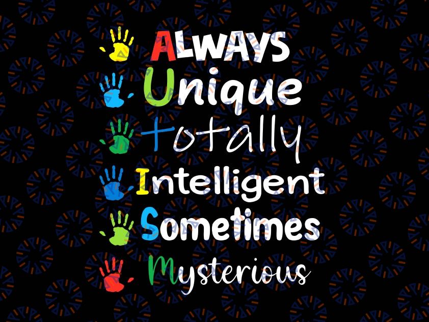 Autism Mom Autism Awareness Svg, Autistic Boys Girls Svg, mother's day Svg, Always-Unique-Totally-Intelligent-Sometimes-Mysterious Svg
