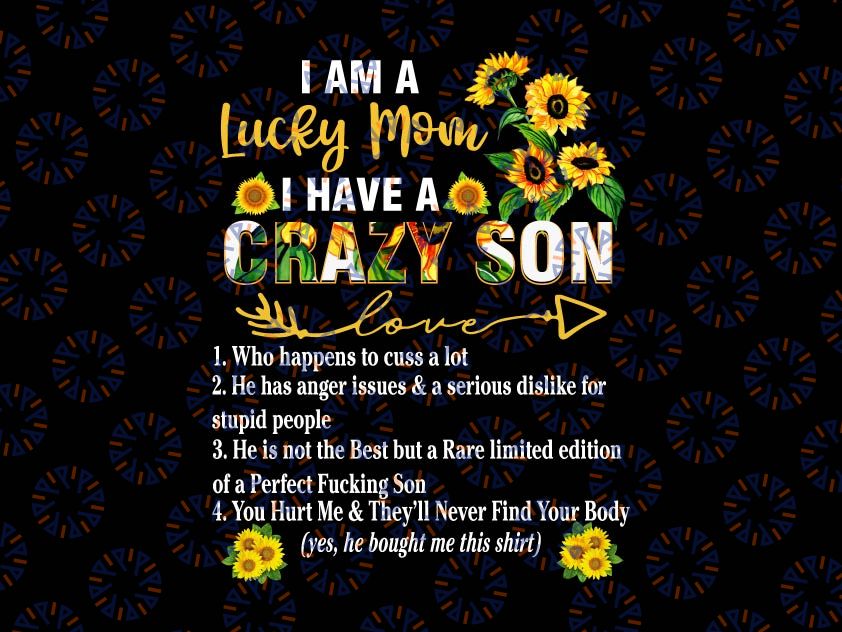 I Am A Lucky Mom I Have A Crazy Son Png, Mother's Day Png