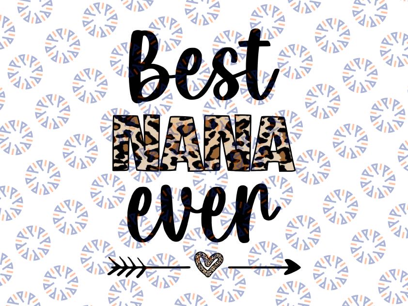 Best Nana Ever Png, Best Nana Png, Mothers Day Png, Gift For Nana, Grandma Gift, Nana Gift