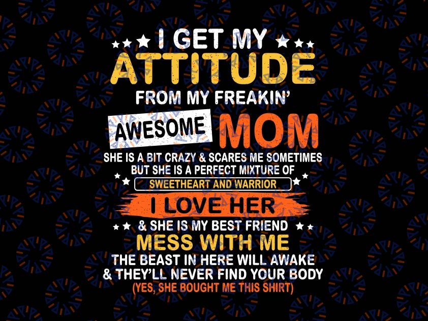 I Get My Attitude From My Freaking Awesome Mom Svg, Mother's Day Svg, mom life svg Digital Download cut file for Cricut