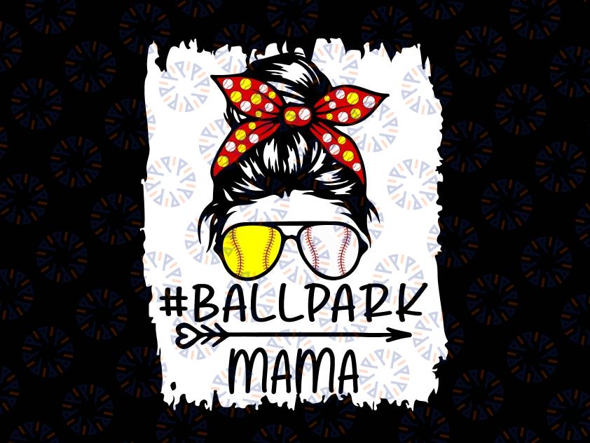 Messy Bun Hair BallPark Mama Png, Softball Baseball Mothers Day Png, Baseball Mom Png, Printable