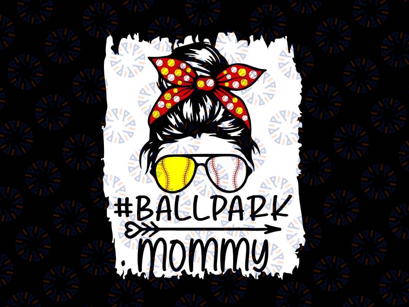 Messy Bun Hair BallPark Mommy Png, Softball Baseball Mothers Day Png, Baseball Mom Png, Printable
