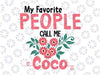 My Favorite People Call Me Coco Svg, Grandma Floral Mother's Day Svg, Coco Life Svg, Coco Sayings, Funny Nana Coco