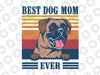 Best Boxer Mom Ever Svg, Funny Dog Mom Svg, Mother's Day Svg, Mom Svg, Best Mom Svg, Gift for Mom, Gift for Her, Mothers Day Svg