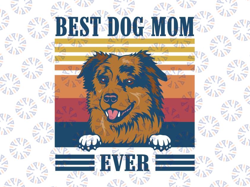 Best Border Collie Mom Ever Svg, Funny Dog Mom Svg, Mother's Day Svg, Mom Svg, Best Mom Svg, Gift for Mom, Gift for Her, Mothers Day Svg