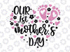 Our First Mother's Day Svg, Baby Mothers day svg, Happy Mothers Day Svg, Mother's Day Gift