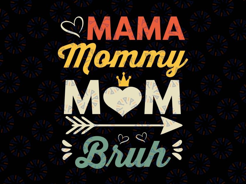 Mama mommy mom bruh svg, Bruh svg, Mom Life Svg, Mom svg, Mothers Day svg, Mama svg