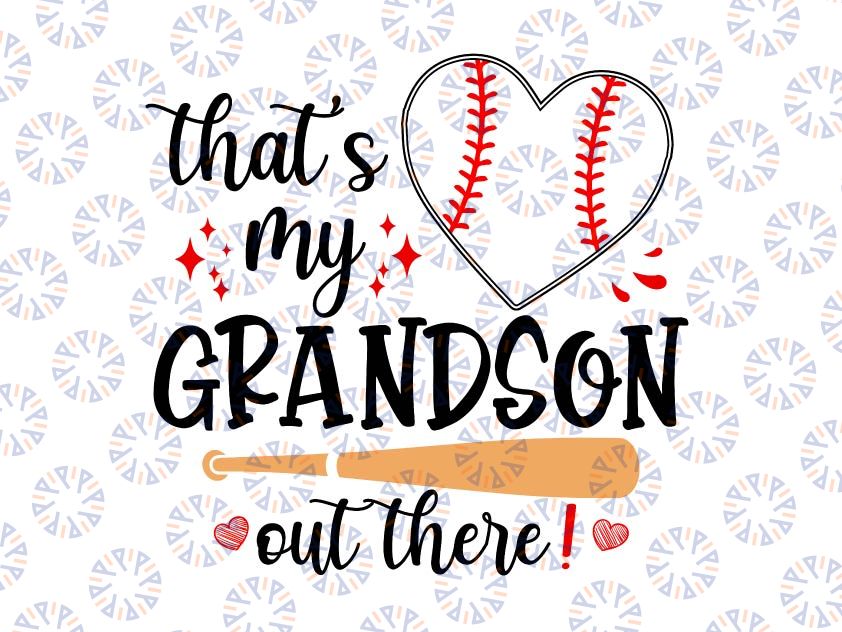 That's My Grandson Out There Svg, Baseball Grandma Svg, Mother's Day Svg, Baseball Lover Svg, Grandson Gift, Grandson Svg, Softball Lover Gift