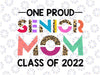 One Proud Senior Mom Class of 2022 Png, 22 Senior Mom Png, Half leopard Sublimation One Proud Senior Mom Class of 2022, Class 2022 Png